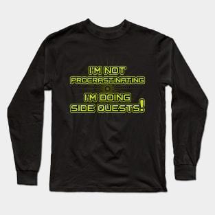 I'm not procrastinating I'm doing Side Quests Long Sleeve T-Shirt